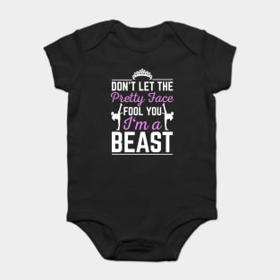 Don't Let Pretty face Fool You I'm A Beast Funny Taekwondo Gift Baby Bodysuit